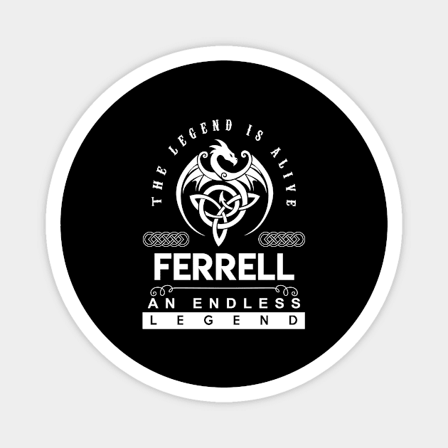 Ferrell Name T Shirt - The Legend Is Alive - Ferrell An Endless Legend Dragon Gift Item Magnet by riogarwinorganiza